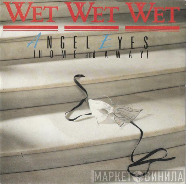  Wet Wet Wet  - Angel Eyes (Home And Away)