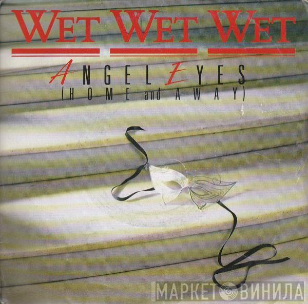 Wet Wet Wet - Angel Eyes (Home And Away)