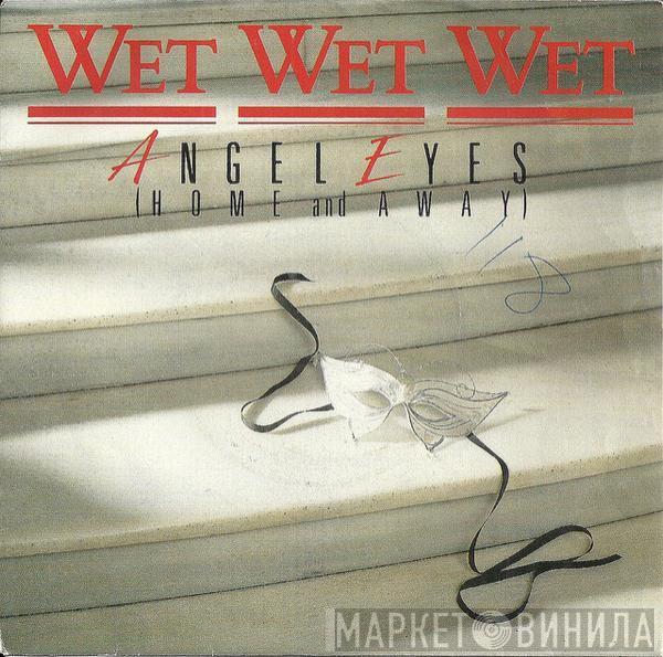 Wet Wet Wet - Angel Eyes (Home And Away)