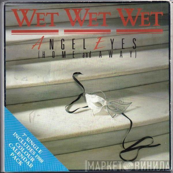 Wet Wet Wet - Angel Eyes (Home And Away)