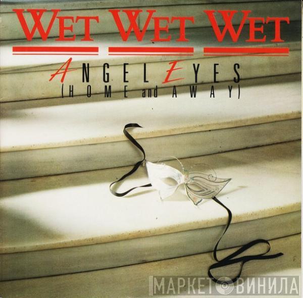 Wet Wet Wet - Angel Eyes (Home And Away)