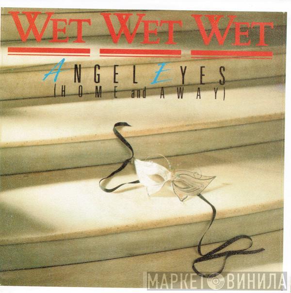 Wet Wet Wet - Angel Eyes (Home And Away)