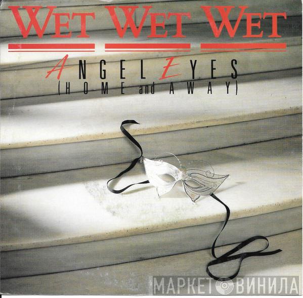  Wet Wet Wet  - Angel Eyes (Home And Away)