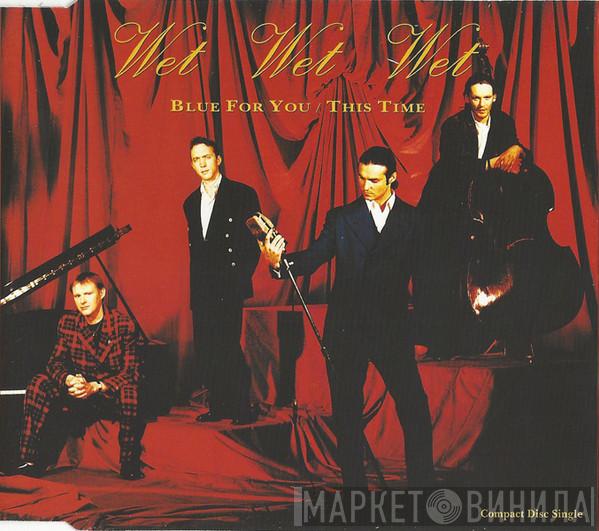 Wet Wet Wet - Blue For You / This Time
