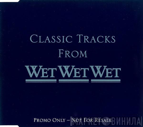 Wet Wet Wet - Classic Tracks From Wet Wet Wet