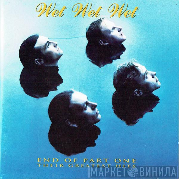 Wet Wet Wet - End Of Part One (Their Greatest Hits)