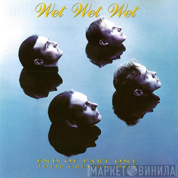 Wet Wet Wet - End Of Part One (Their Greatest Hits)
