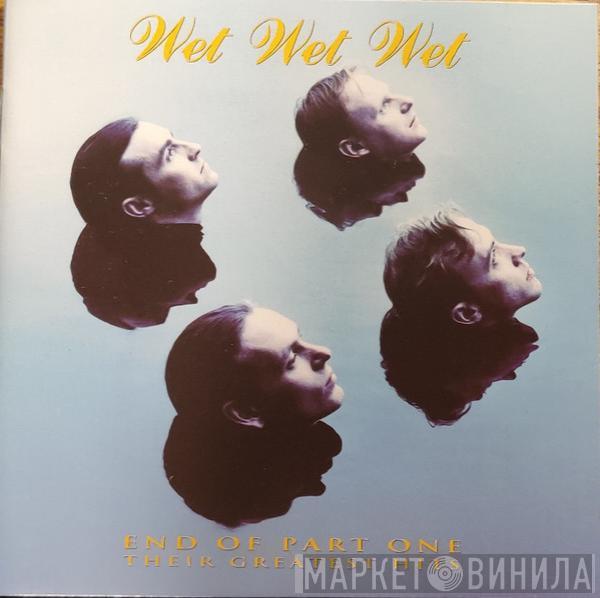  Wet Wet Wet  - End Of Part One (Their Greatest Hits)