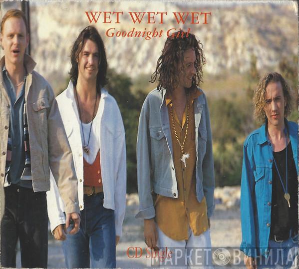  Wet Wet Wet  - Goodnight Girl