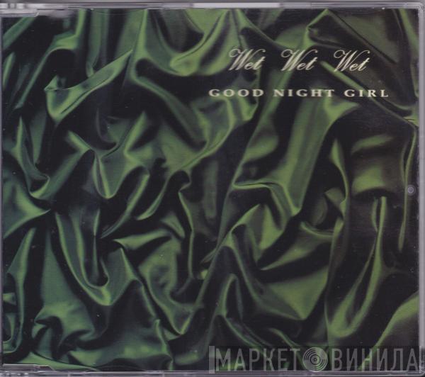  Wet Wet Wet  - Goodnight Girl