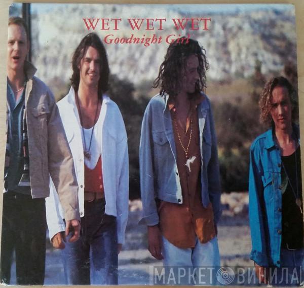  Wet Wet Wet  - Goodnight Girl