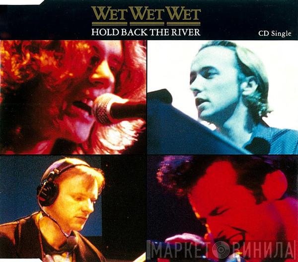 Wet Wet Wet  - Hold Back The River