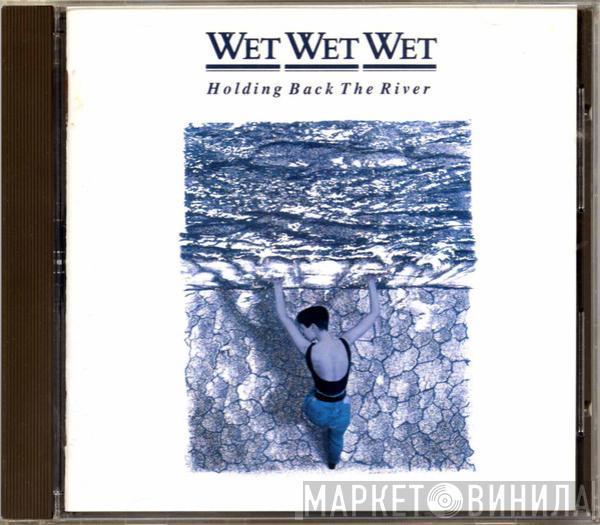  Wet Wet Wet  - Holding Back The River