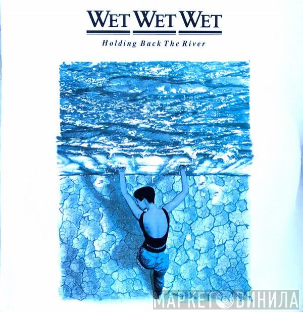 Wet Wet Wet - Holding Back The River