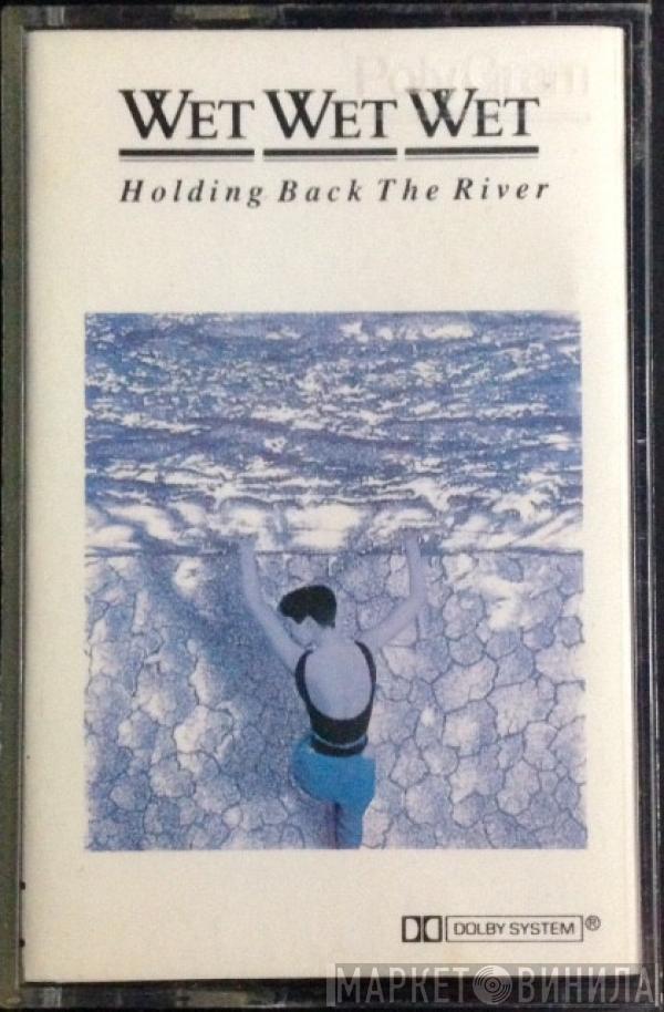  Wet Wet Wet  - Holding Back The River
