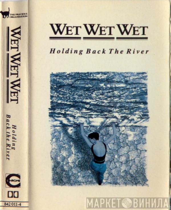 Wet Wet Wet - Holding Back The River