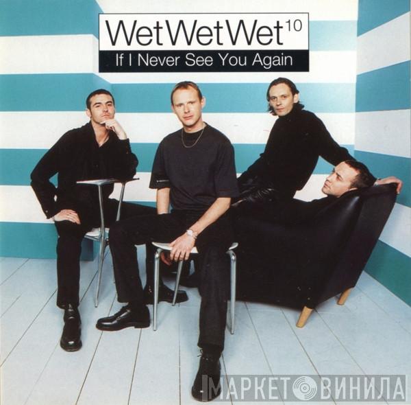 Wet Wet Wet - If I Never See You Again