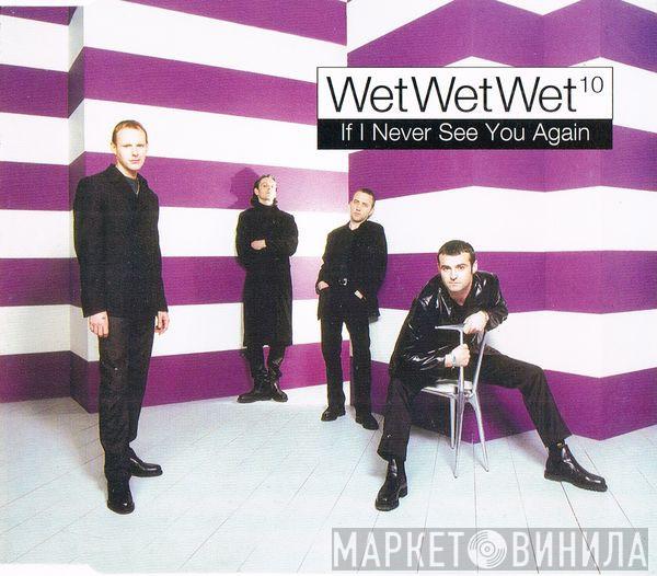 Wet Wet Wet - If I Never See You Again
