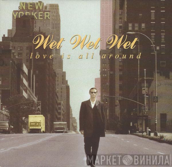 Wet Wet Wet - Love Is All Around