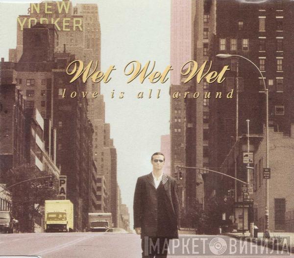 Wet Wet Wet - Love Is All Around