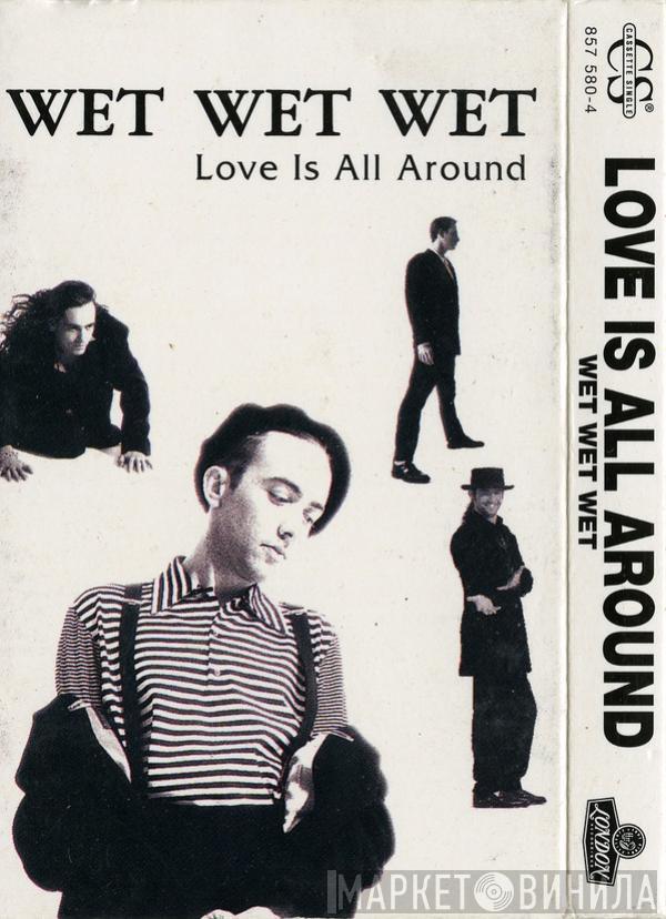  Wet Wet Wet  - Love Is All Around