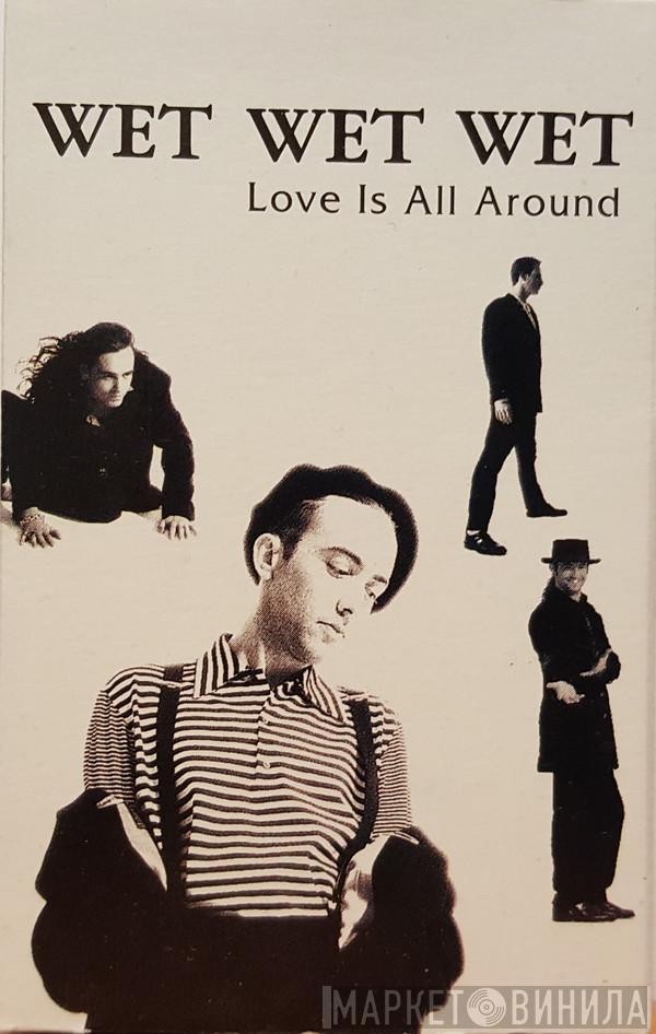  Wet Wet Wet  - Love Is All Around