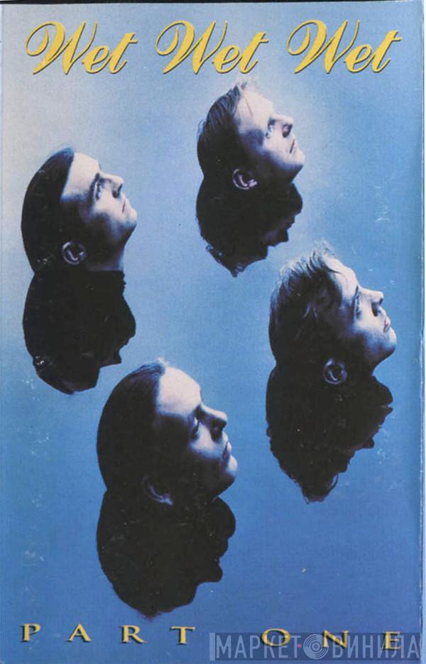  Wet Wet Wet  - Part One