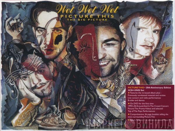 Wet Wet Wet - Picture This (The Big Picture)