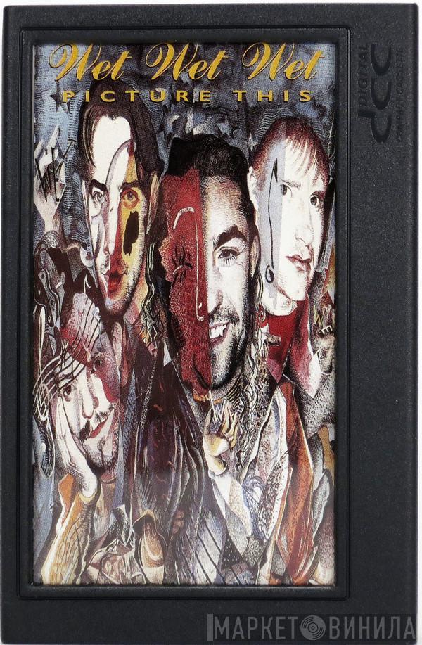  Wet Wet Wet  - Picture This