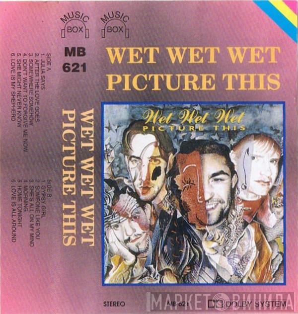  Wet Wet Wet  - Picture This