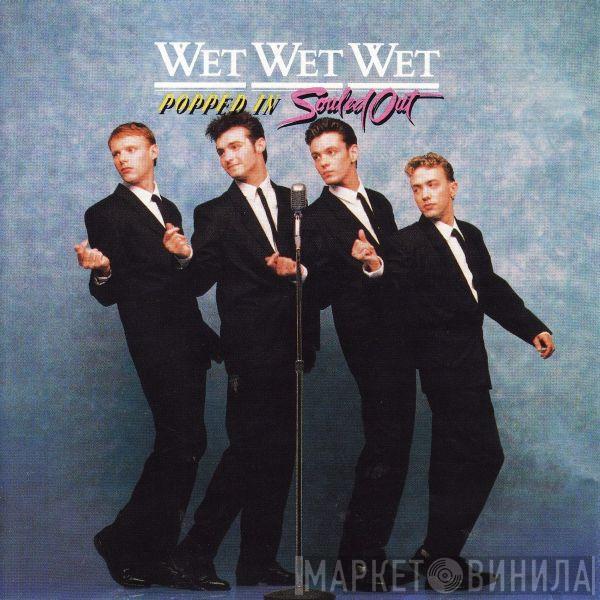 Wet Wet Wet - Popped In Souled Out