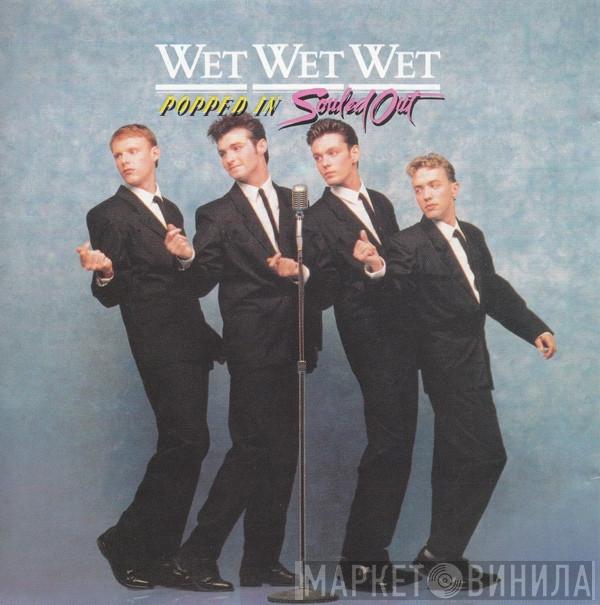  Wet Wet Wet  - Popped In Souled Out