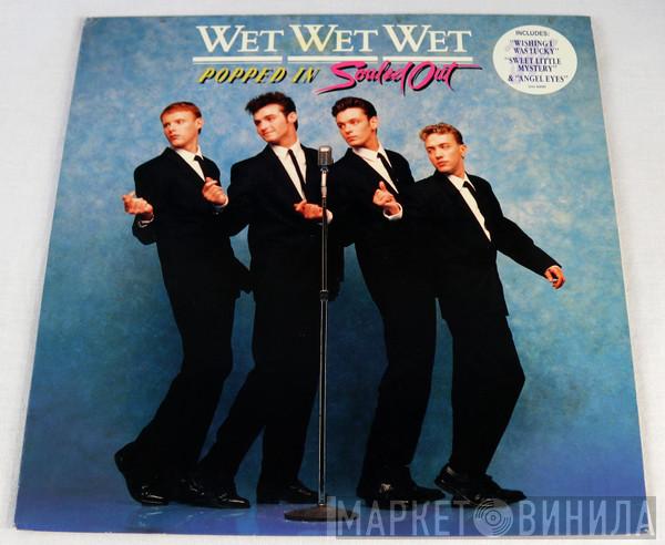 Wet Wet Wet  - Popped In Souled Out