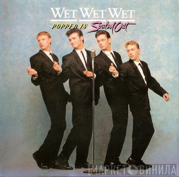  Wet Wet Wet  - Popped In Souled Out