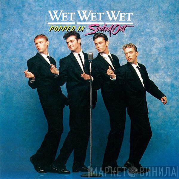 Wet Wet Wet - Popped In Souled Out