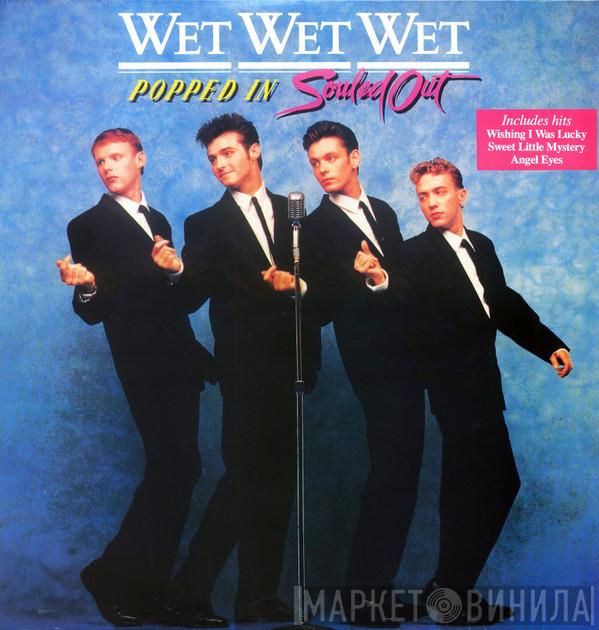  Wet Wet Wet  - Popped In Souled Out