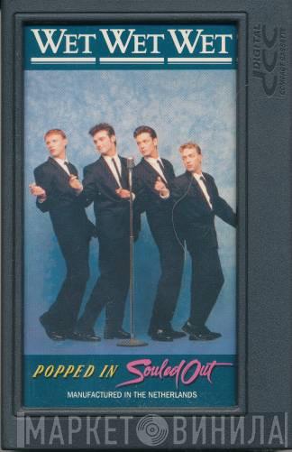  Wet Wet Wet  - Popped In Souled Out