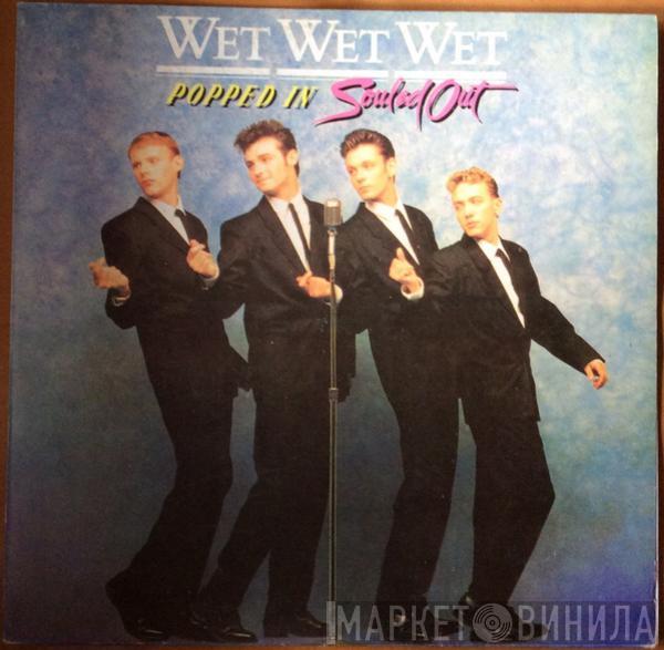  Wet Wet Wet  - Popped In Souled Out