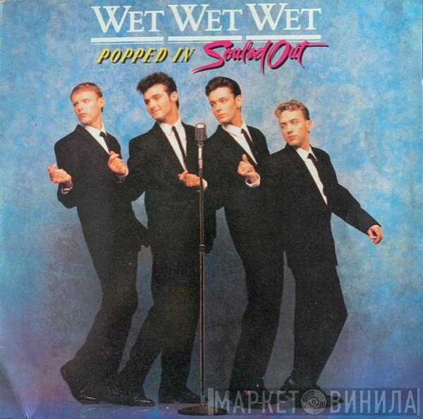  Wet Wet Wet  - Popped In Souled Out