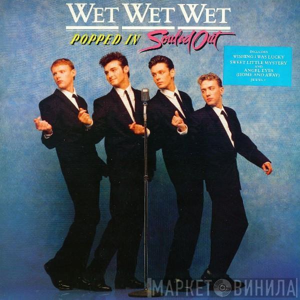 Wet Wet Wet - Popped In Souled Out