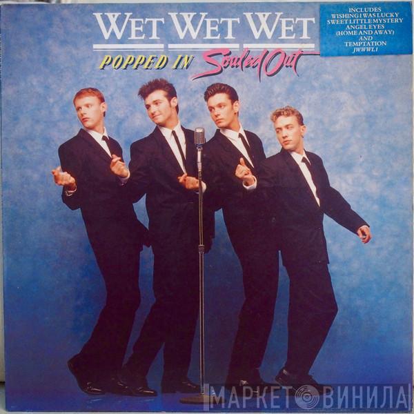 Wet Wet Wet - Popped In Souled Out