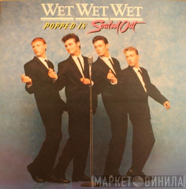 Wet Wet Wet - Popped In Souled Out