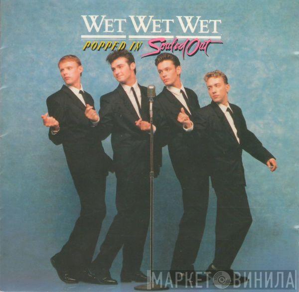  Wet Wet Wet  - Popped In Souled Out