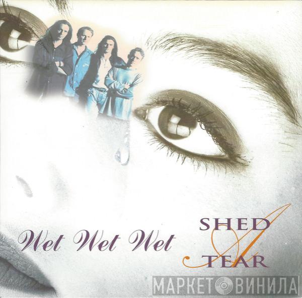  Wet Wet Wet  - Shed A Tear