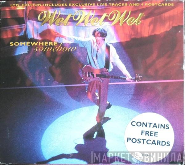 Wet Wet Wet - Somewhere Somehow