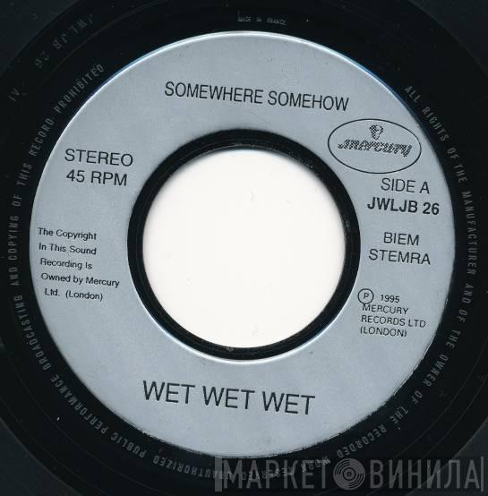 Wet Wet Wet - Somewhere Somehow