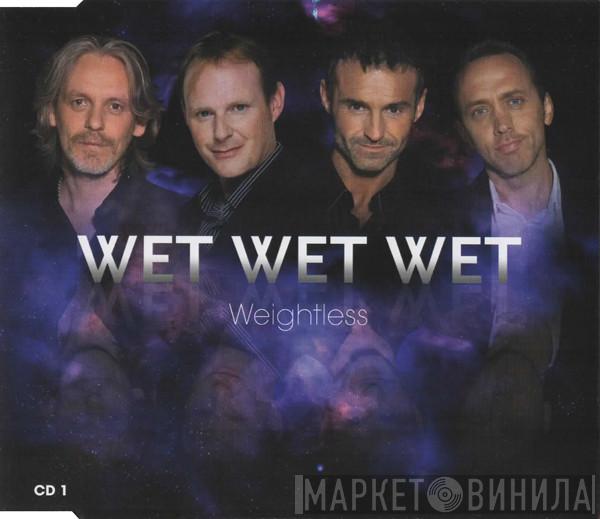  Wet Wet Wet  - Weightless