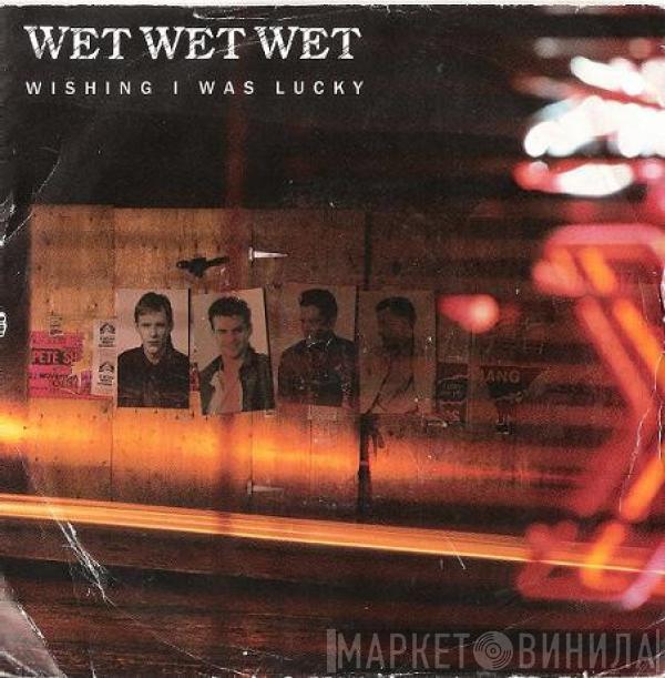 Wet Wet Wet - Wishing I Was Lucky