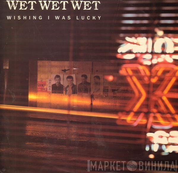 Wet Wet Wet - Wishing I Was Lucky