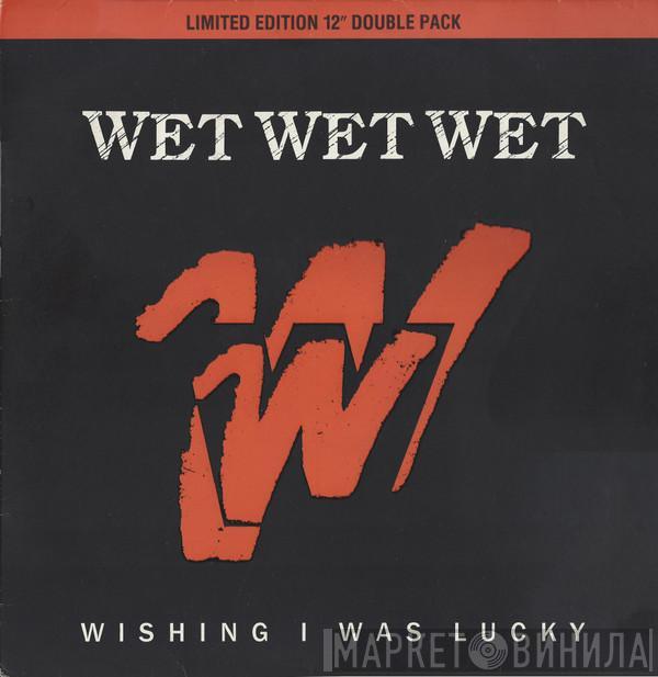 Wet Wet Wet - Wishing I Was Lucky